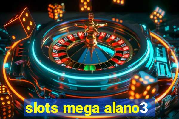 slots mega alano3